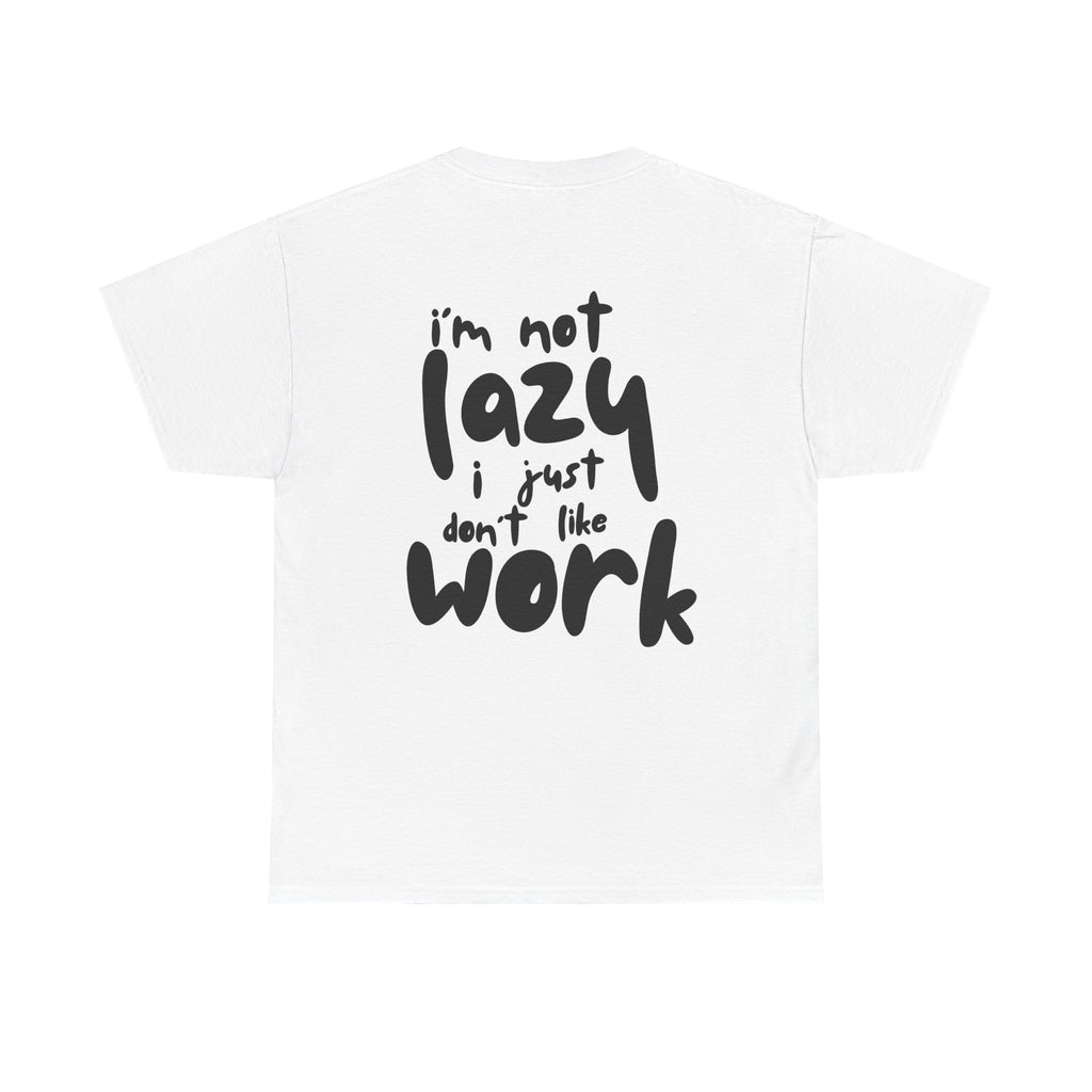 T-Shirt — “I’m Not Lazy I Just Don’t Like Work” Graphic Tee (Freedom Chest Accent)