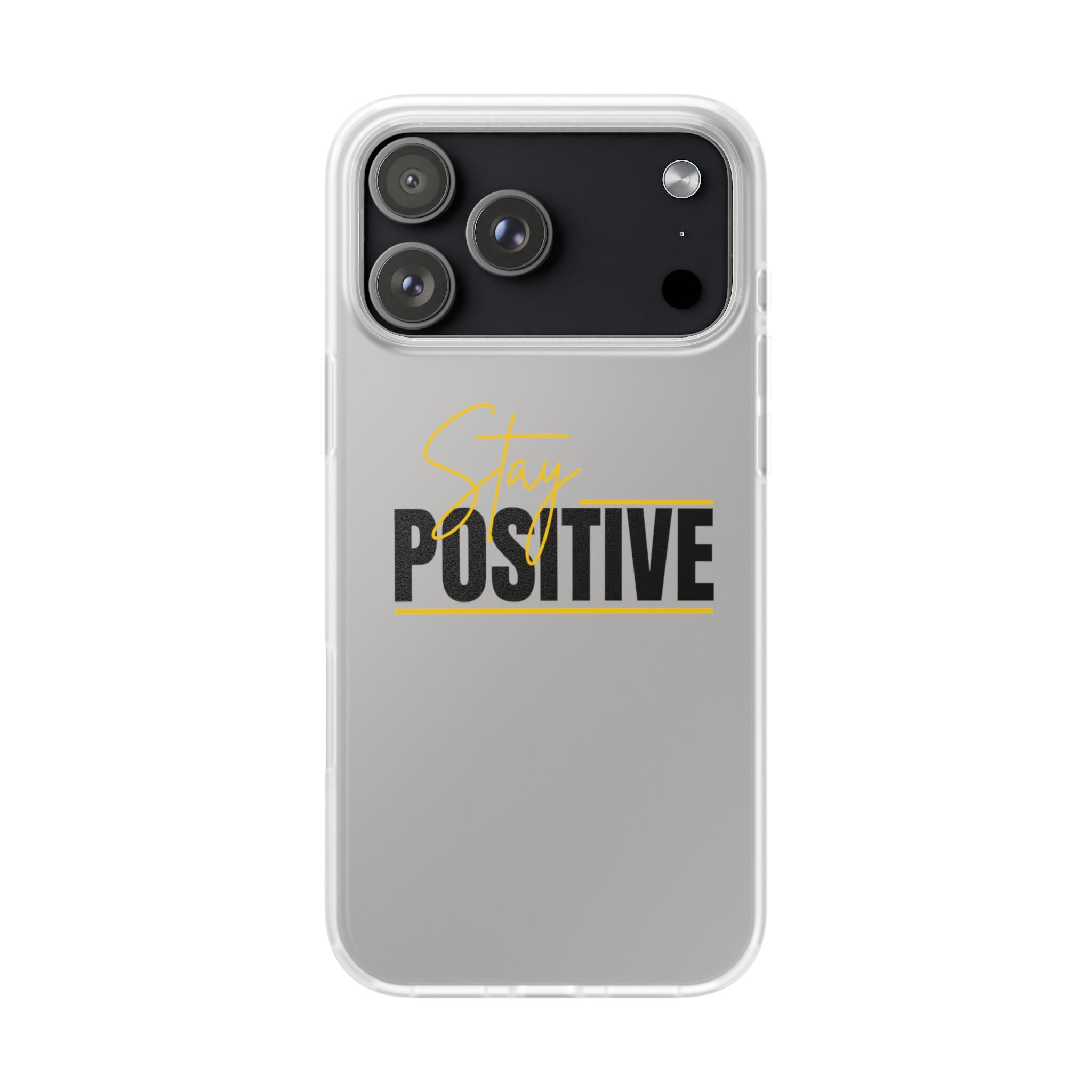 Stay Positive Clear Phone Case — Motivational Flexi iPhone Cover