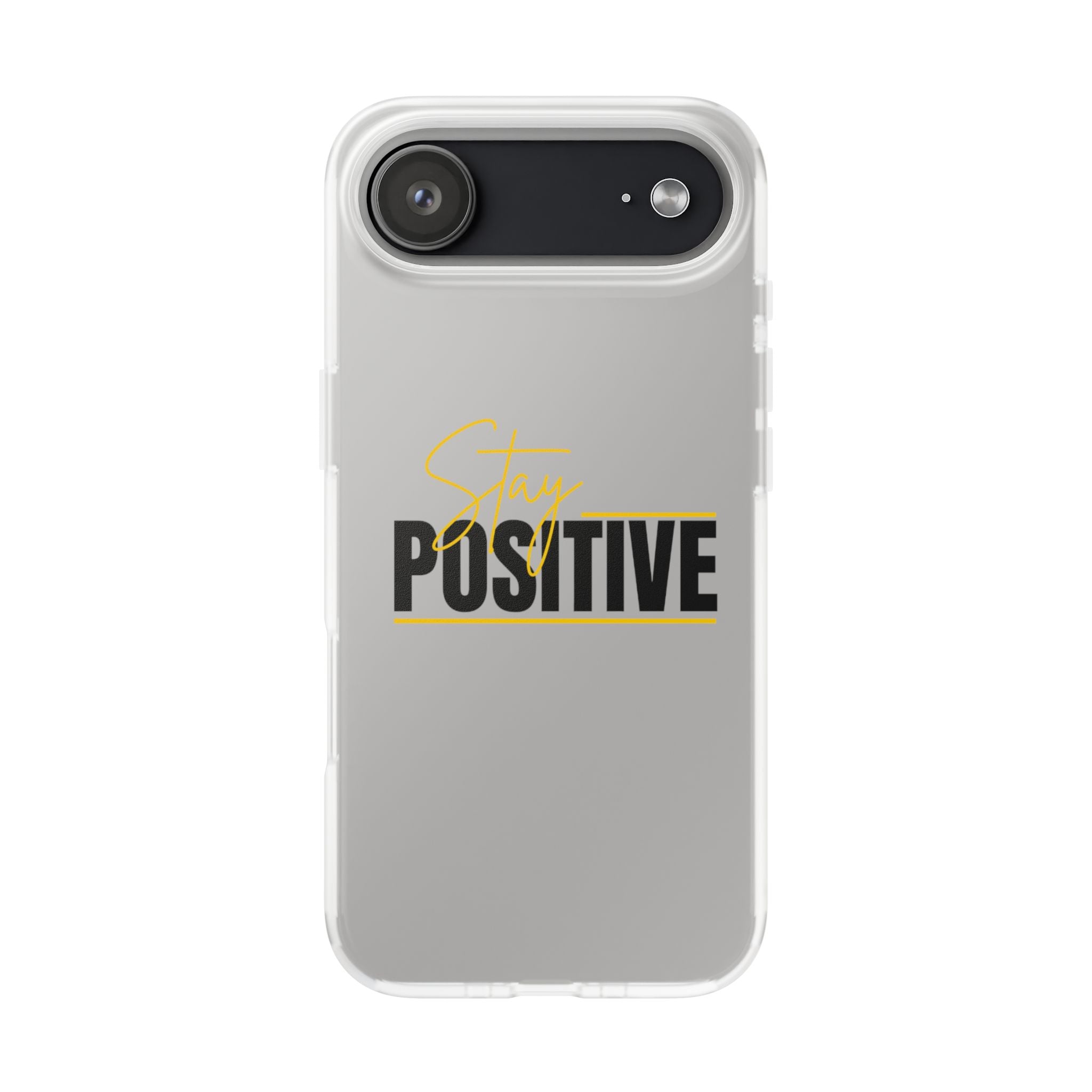 Stay Positive Clear Phone Case — Motivational Flexi iPhone Cover