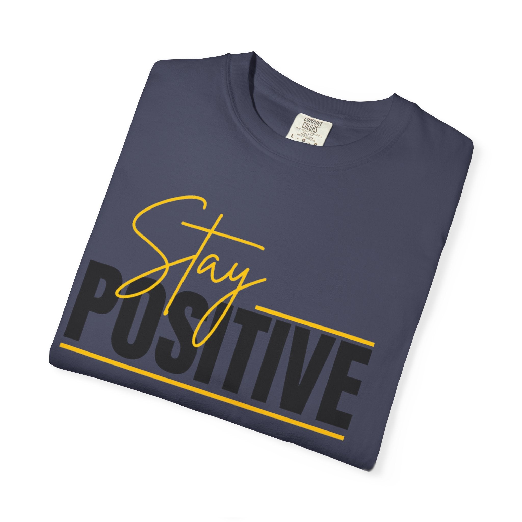 Stay Positive T-Shirt — Motivational Graphic Tee