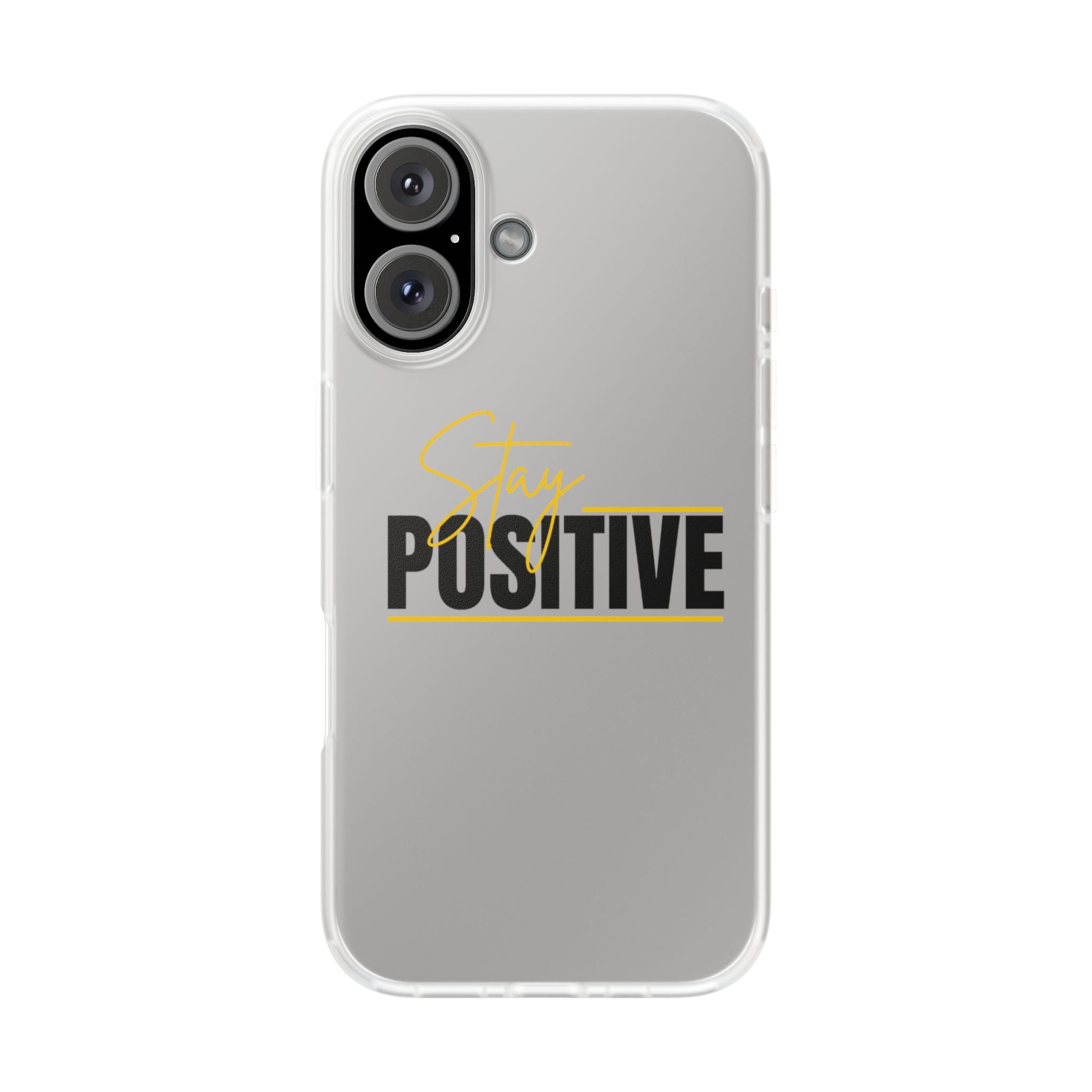 Stay Positive Clear Phone Case — Motivational Flexi iPhone Cover