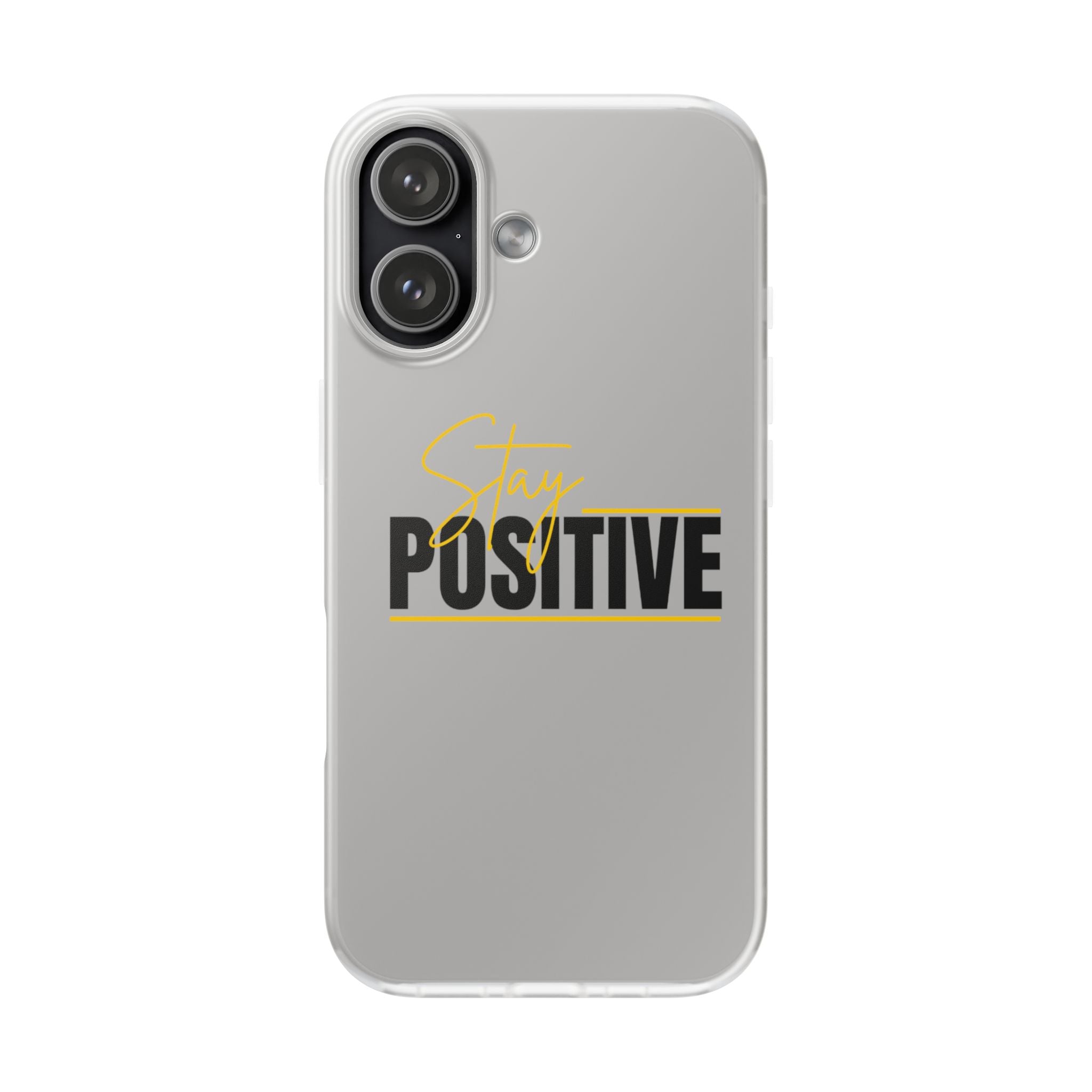 Stay Positive Clear Phone Case — Motivational Flexi iPhone Cover