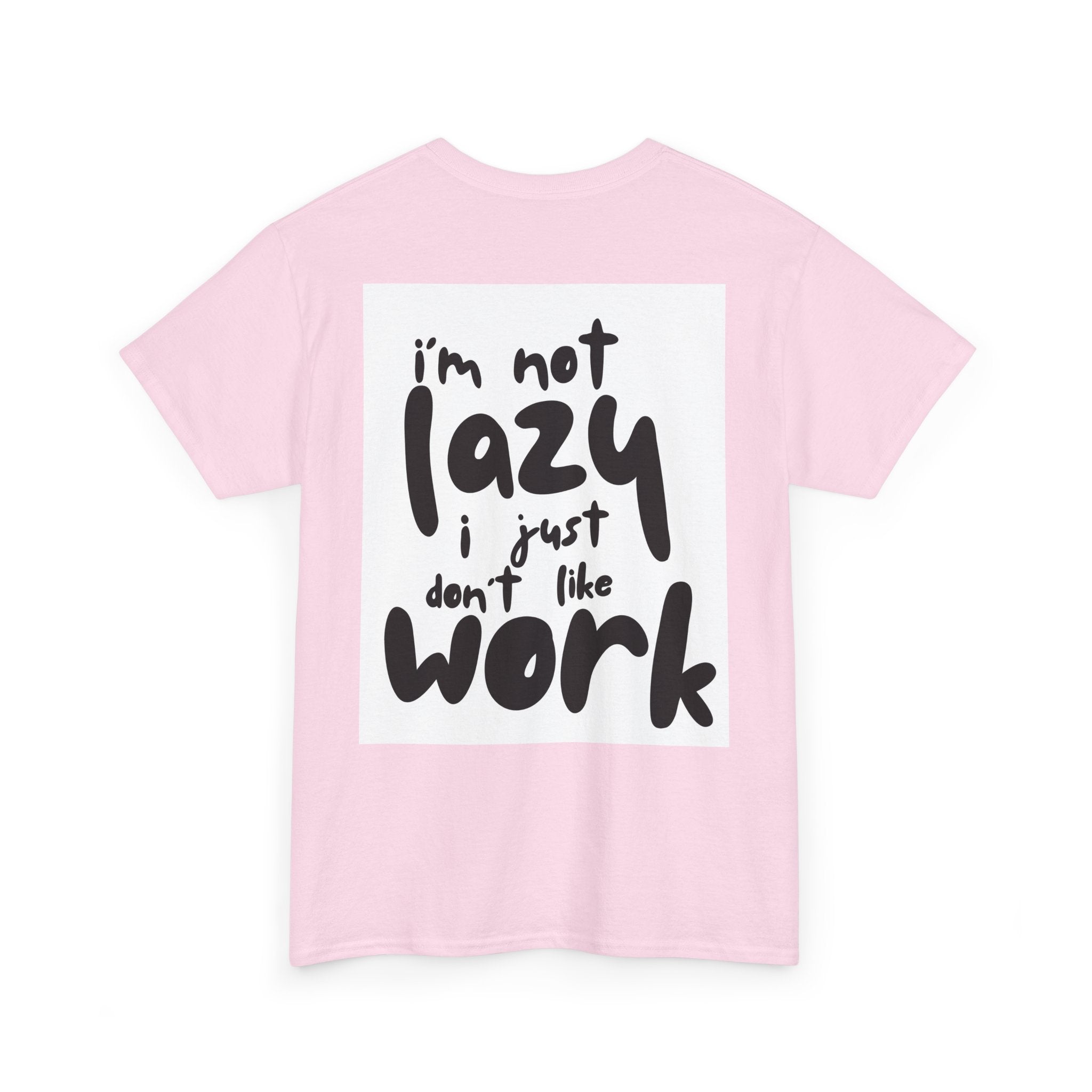 T-Shirt — “I’m Not Lazy I Just Don’t Like Work” Graphic Tee (Freedom Chest Accent)