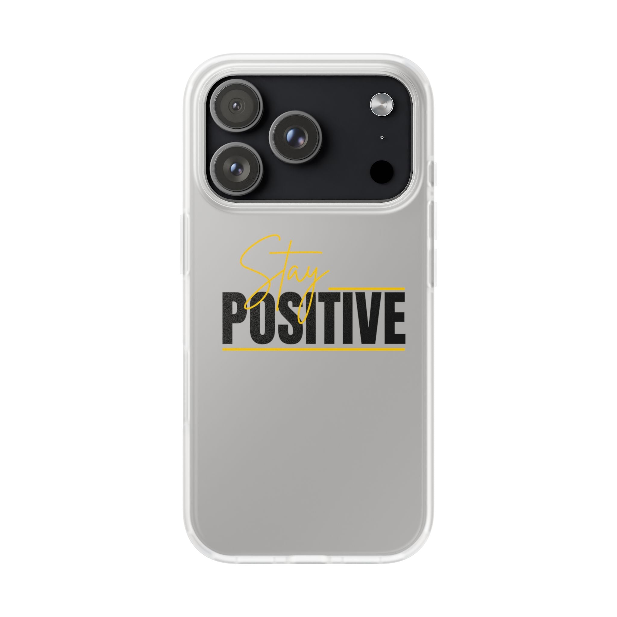 Stay Positive Clear Phone Case — Motivational Flexi iPhone Cover
