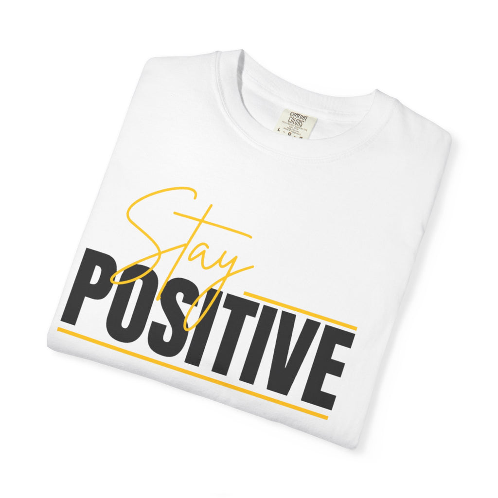 Stay Positive T-Shirt — Motivational Graphic Tee