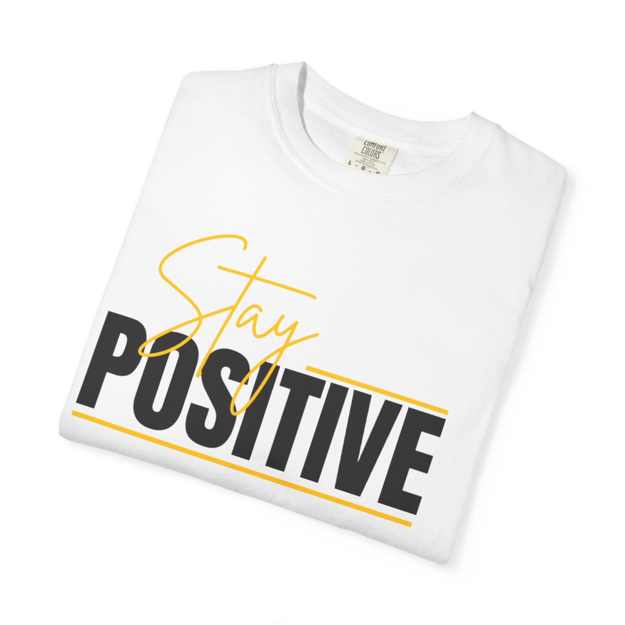 Stay Positive T-Shirt — Motivational Graphic Tee