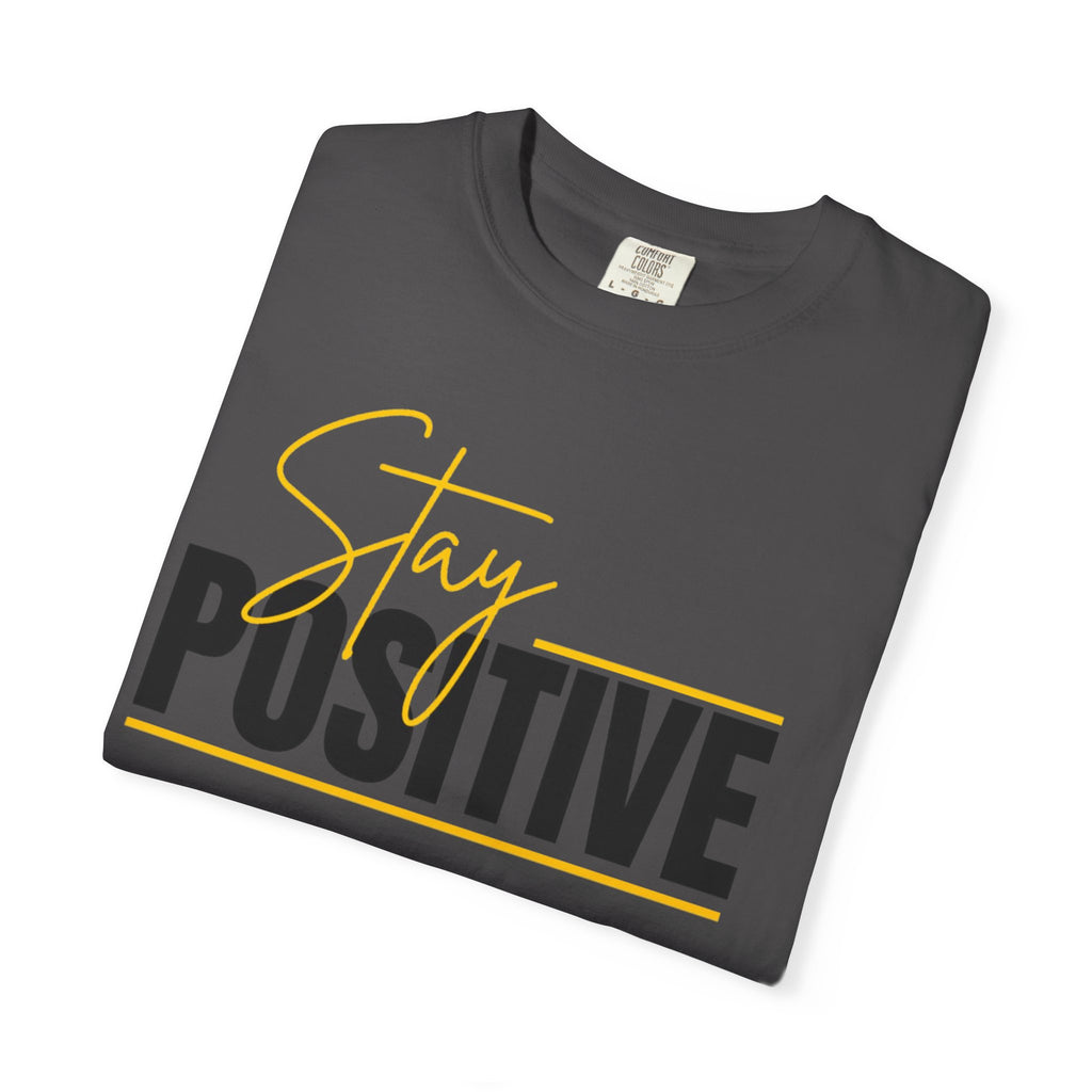 Stay Positive T-Shirt — Motivational Graphic Tee