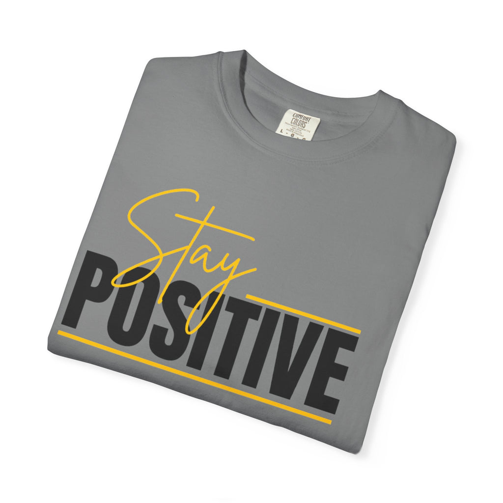 Stay Positive T-Shirt — Motivational Graphic Tee