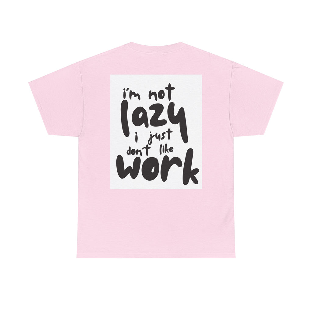 T-Shirt — “I’m Not Lazy I Just Don’t Like Work” Graphic Tee (Freedom Chest Accent)