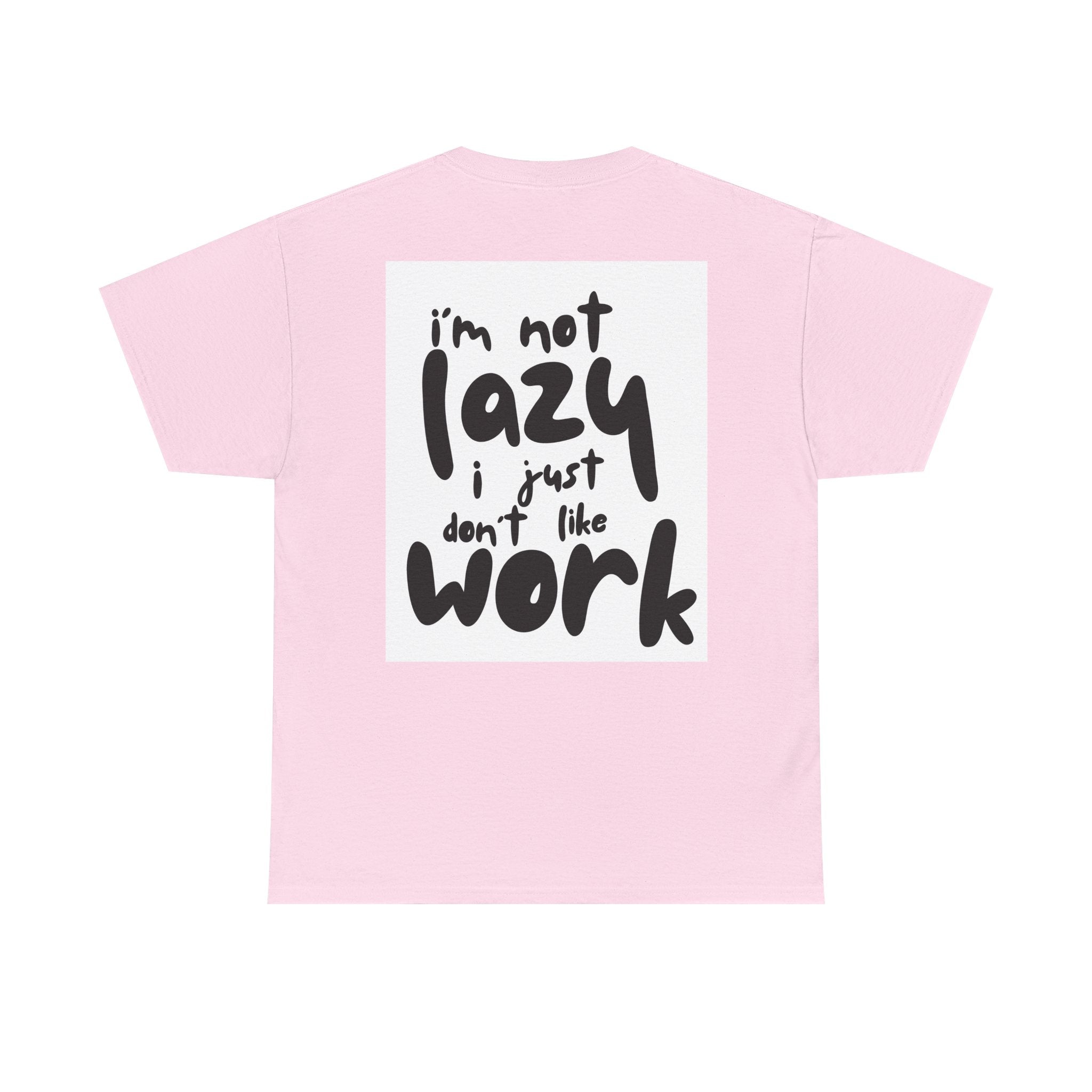 T-Shirt — “I’m Not Lazy I Just Don’t Like Work” Graphic Tee (Freedom Chest Accent)