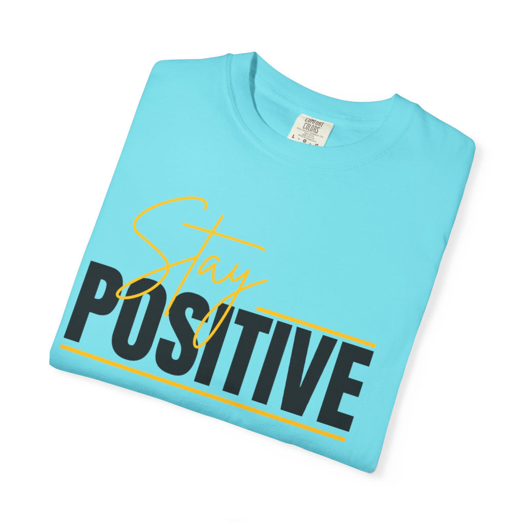 Stay Positive T-Shirt — Motivational Graphic Tee