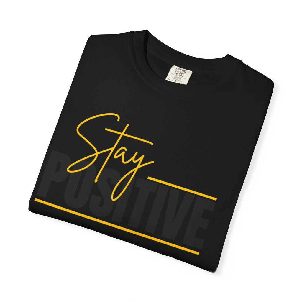 Stay Positive T-Shirt — Motivational Graphic Tee