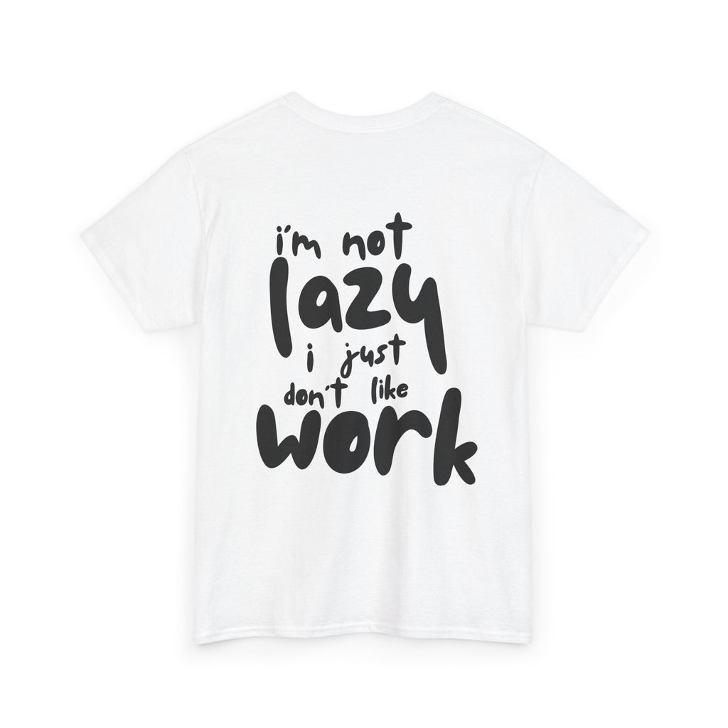 T-Shirt — “I’m Not Lazy I Just Don’t Like Work” Graphic Tee (Freedom Chest Accent)