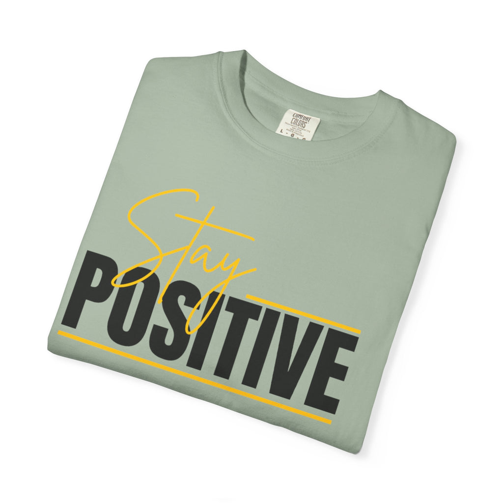 Stay Positive T-Shirt — Motivational Graphic Tee